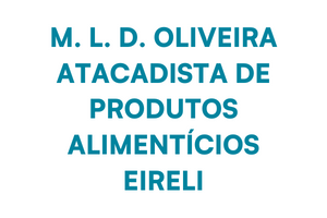 M. L. D. OLIVEIRA ATACADISTA DE PRODUTOS ALIMENTICIOS EIRELI